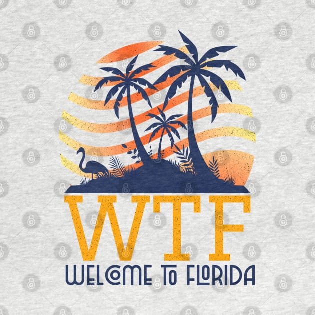 Welcome To Florida Palm Tree Sunset Flamingo WTF Design by Joaddo